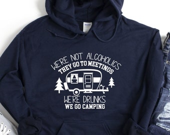 We're Not Alcoholics…Hoodie, Group Camping Hoodie, Funny Glamping Hoodie, Gift For Camper, Camping Hooded Shirt, Camp Life Hoodie, Camp Gift