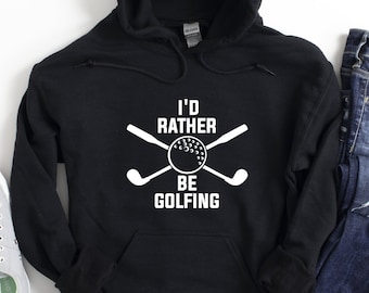 I'd Rather Be Playing Golfing Hoodie, Golf Lover Hoodie, Gift For Golfer, Funny Golfing Hoodie, Funny Golfer Hoodie, Golf Themed Hoodie, Mom