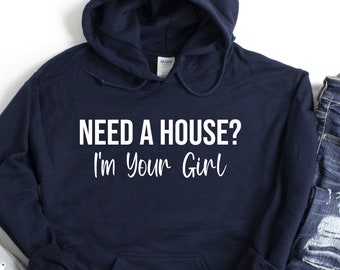 Need A House I'm Your Girl Hoodie, Ladies Realtor Hoodie, Realtor Hoodie, Real Estate Hoodie, Gift For Realtor, Realtor Women Hooded Shirt