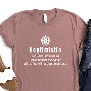 Hoptimistic Shirt, Beer Festival Shirt, Beer Drinker Shirt, Beer Definition Tshirt, Craft Beer Lovers Shirt, Homebrewer Brewing Beer Tshirt