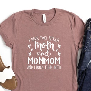 Mom and Mommom Shirt, Funny Mommom Tee, Mother&#39;s Day Gift, Gread Mommom Birthday Gift, New Grandma Shirt, Funny Grandmother Tshirt, Girl Mom
