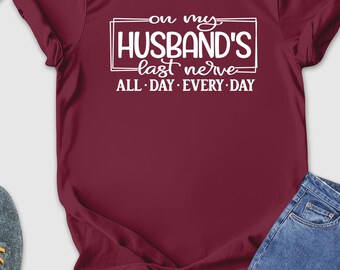 Camiseta "El último nervio de mi marido", "Vida de esposa", "Esposa divertida", "Esposo divertido", "Último nervio todo el día, todos los días", "Compromiso"