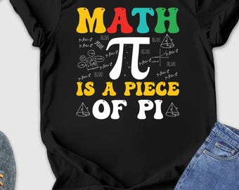 Math Is A Piece Of Pi Shirt, Funny Math Gift, Funny Pi Day Shirt, Math Teacher Gift, Pi Day Shirt, Math Teacher Shirt, Pi, Math Lover Shirt