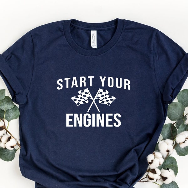 Start Your Engines Shirt, Racer Shirt, Racing Mom Shirt, Racing Vibes Shirt, Racing Shirt, Race Day Shirt, Fast Cars Tee, Checkered Flag Tee