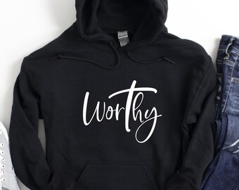 Worthy Hoodie, Prayer Hoodie, God Lover Hoodie, Spiritual Girl Gift, Faith Hoodie, Christian Hoodie, Inspirational Hoodie, Religious Hoodie