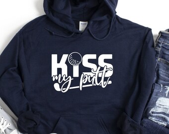 Kiss My Putt Hoodie, Golfer Hoodie, Golfing Hoodie, Golf Lover Hoodie, Funny Golf Player Hoodie, Golfing Themed Hoodie, Humorous Golf Hoodie