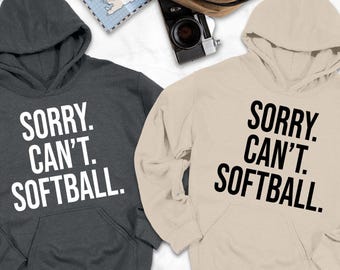 Sorry Can't Softball Hoodie, Funny Softball Amateur Hoodie, Softball Sayings Hoodie, Softball Life Hoodie, Hoodie For Softball, Mom Hoodie
