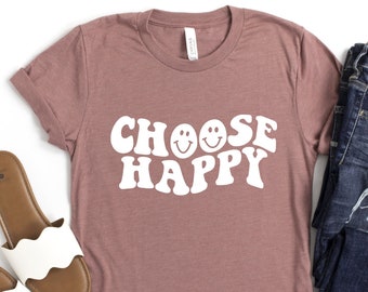 Choose Happy Tshirt, Counselor Tops, Workout Shirt, Happiness Shirt, Motivational Tee, Positive Quote Shirt, Smiley Shirt, Positivity Shirt