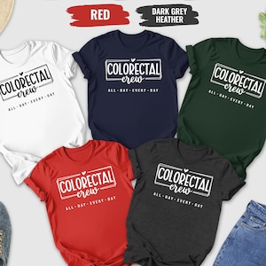 Colorectal Crew Shirt, Colorectal Nurse Shirt, Colorectal Shirt, Colorectal Team Shirt, Colorectal Surgeon Shirt, Colon Cancer Nurse Shirt