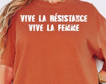 Comfort Colors® Vive La Resistance Shirt, Vive La Resistance Tee, Feminist Gift, Feminist Shirt, Empowering Women Tee, Female Power Shirts