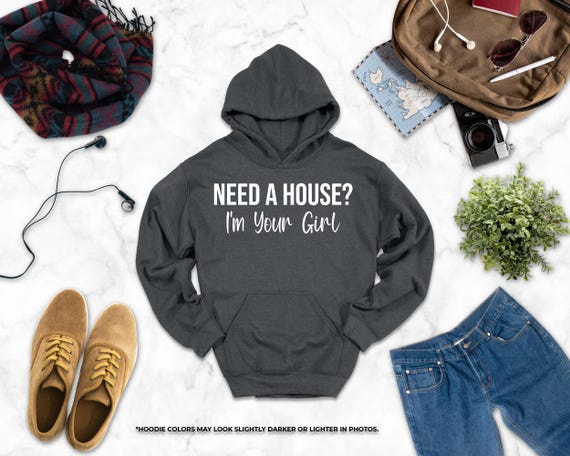 Need A House I'm Your Girl Hoodie, Ladies Realtor Hoodie, Realtor Hoodie, Real Estate Hoodie, Gift For Realtor, Realtor Women Hooded Shirt