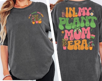 Comfort Colors®  In My Plant Lady Era Shirt, Plant Mom T-Shirt, Crazy Plant Lady, Gardening Lover Shirt, Botanical Shirt, Gardening Mom Tee