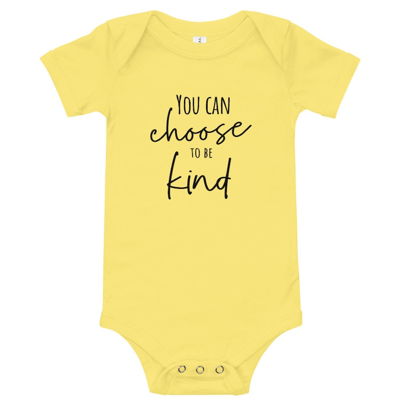 You Can Choose to be Kind Baby One Piece T-Shirt
