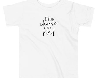 You Can Choose to be Kind | Toddler T-Shirt