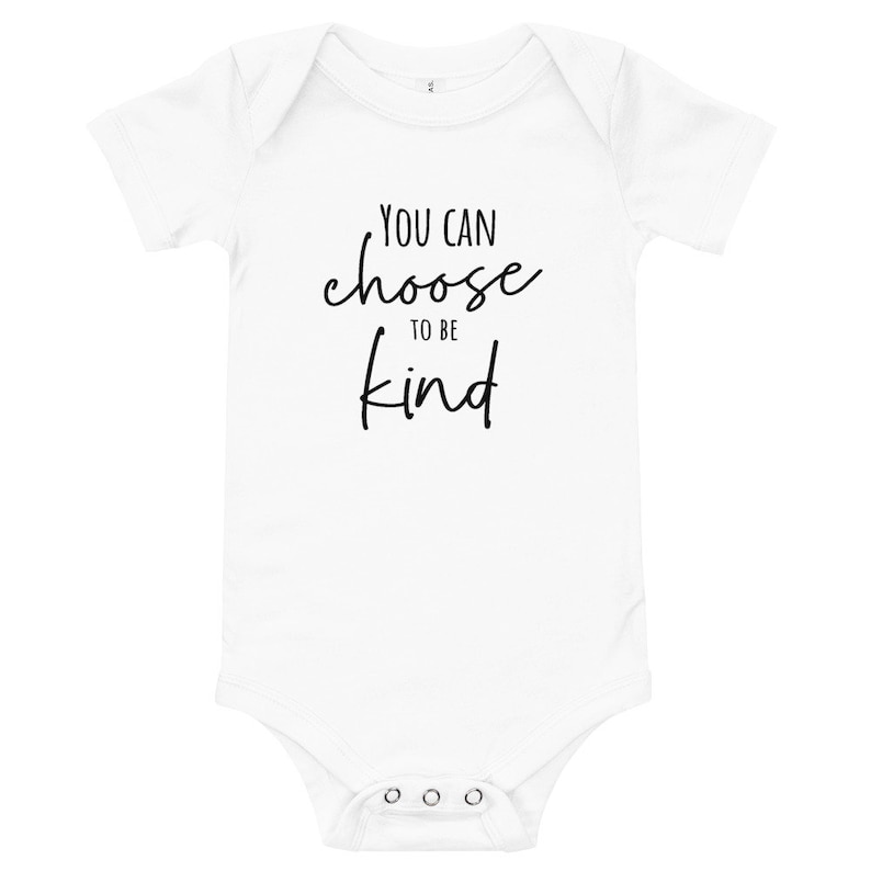 You Can Choose to be Kind Baby One Piece T-Shirt