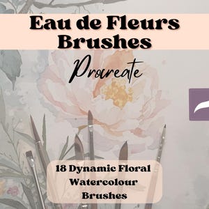 May include: An image featuring the text "Eau de Fleurs Brushes" and "Procreate" over a watercolor floral background. The image also includes the text "18 Dynamic Floral Watercolour Brushes" and a Procreate app icon. Several paint brushes are visible.