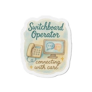 May include: A sticker with a watercolor design featuring a beige telephone and a computer monitor with speech bubbles. The text reads "Switchboard Operator connecting with care."