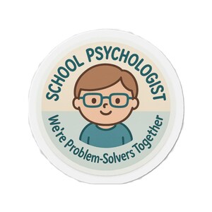 May include: A round sticker with a cartoon illustration of a person wearing glasses. The text "SCHOOL PSYCHOLOGIST" and "We're Problem-Solvers Together" are printed around the image.