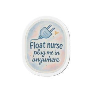 May include: Oval sticker with a watercolour background in shades of blue, pink, and yellow. The sticker features a blue plug graphic and the text "Float nurse plug me in anywhere" in a dark blue font.