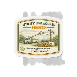 May include: A sticker featuring a utility lineman hero theme. The image shows a utility truck with a raised boom, power lines, and equipment. Text reads "Utility Lineworker - HERO" and "Restoring power when it matters most."
