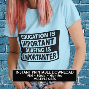 Surfen sofort-download Drucken Sie Ihre eigenen t-shirt druckbare Wand Kunst Design Tassen Karten lustig Bildung ist wichtig Surfen ist Wichtiger Kunst