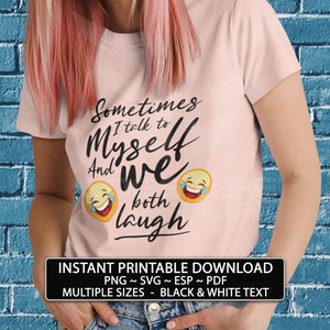 Às vezes eu falo comigo mesmo e nós dois rimos. Meme ENGRAÇADO. Baixe agora mesmo para imprimir em sua própria camiseta. Design de arte de parede para impressão. Cartões de presente para canecas.