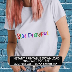 BLIJF SPEELS Instant Download Print je eigen T-shirt afdrukbaar Wall Art Design mokken Cadeaubonnen Art Png Svg Esp Pdf zwart wit veelkleurig