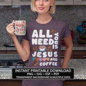 Alles wat je nodig hebt is Jezus en koffie Download de Schrift Christelijke print op je eigen T-shirt afdrukbare Wall Art Design Mug-cadeaubon. Svg-png-eps