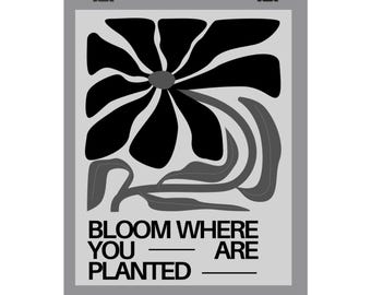 Inspirational Matte Vertical Posters - Bloom Where You Are Planted, Home Decor Wall Art, Motivational Print, Modern Poster, Gift for Garden