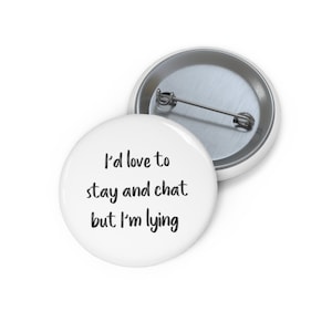 I'd Love To Stay And Chat But I'm Lying Pin, Lying Button, Button Set, Lapel Pin, Hat Pin, Enamel Pins, Lapel Pins, Funny pin