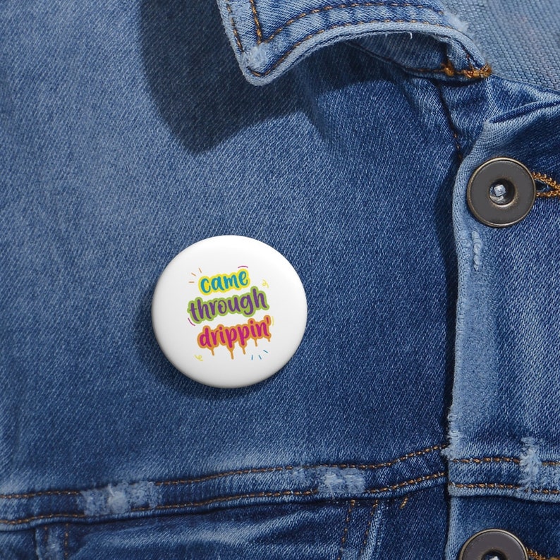 Button Set Came Through Drippin Button Funny Pin Came Through Drippin Pin Lapel Pin Hat Pin Lapel Pins Enamel Pins