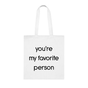 You&#39;re my Favorite Person Tote Bag, Funny Tote Gift, Shoulder Bag, Reusable Bags, Birthday Christmas Basket Gag Gift Idea