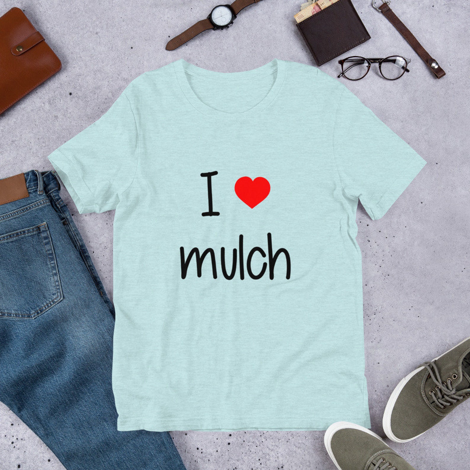 I Love Mulch Shirt I Love Mulch Tee Funny Tee I Love Mulch Etsy