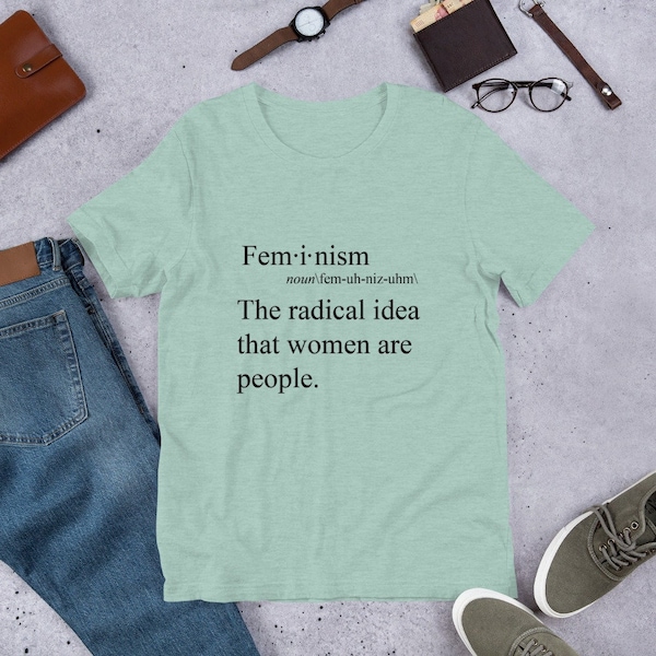 Feminism: The Radical Idea That Women Are People Shirt, Feminism Tee, Funny Tee,T-Shirt, Gift, Gift Idea