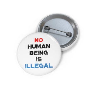 No Human Being Is Illegal Pin, Button, Button Set, Lapel Pin, Hat Pin, Enamel Pins, Lapel Pins, Funny Pin