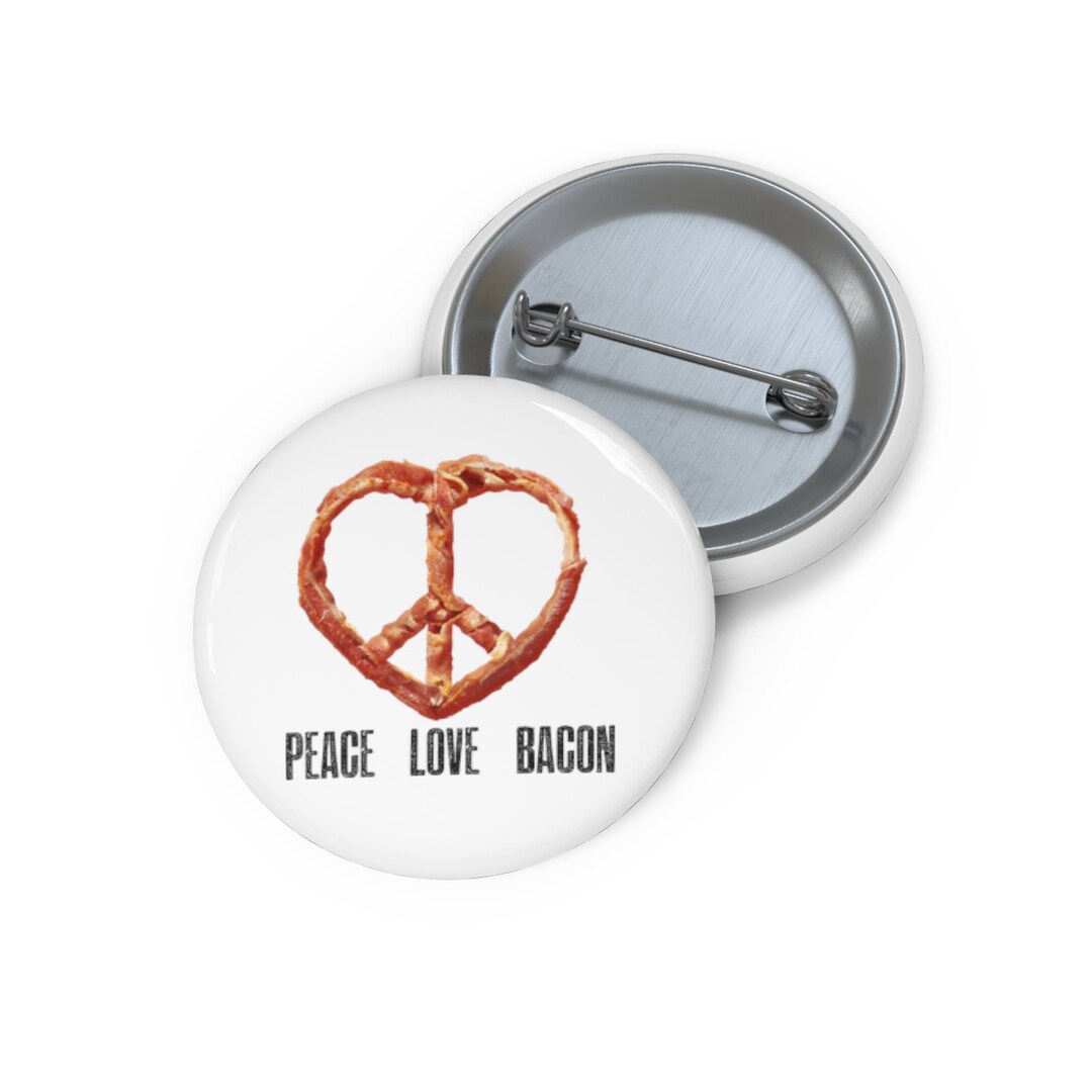 Peace Love Bacon Pin, Peace Love Bacon Button, Button Set, Lapel Pin ...