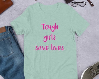 Tough Girls Save Lives Shirt, Tough Girls Save Lives T-Shirt, Lustiges T-Shirt, Tough Girls Save Lives T-Shirt, Geschenk, Geschenkidee