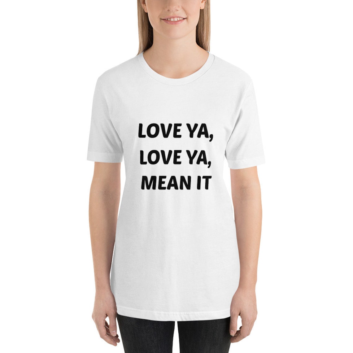 Love Ya Love Ya Mean It Shirt Love Ya Love Ya Mean It Etsy