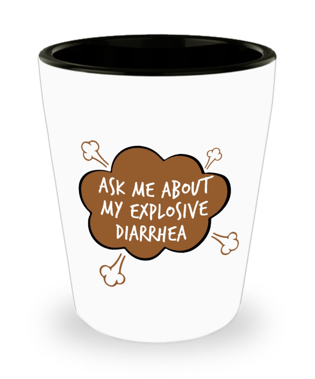 Funny Diarrhea Shot Glass, Ask Me About My Explosive Diarrhea, Funny