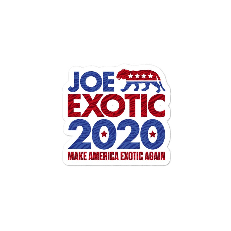 Joe Exotic Sticker Joe Exotic for President 2020 Tiger Etsy
