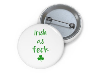 Irish As Feck Pin, Irish As Feck Button, Button Set, Lapel Pin, Hat Pin, Enamel Pins, Lapel Pins, Funny pin