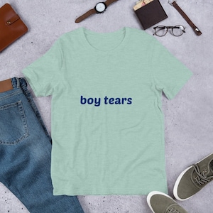 Boy Tears Shirt, Boy Tears Tee, Funny Tee, Boy Tears T-Shirt, Gift, Gift Idea