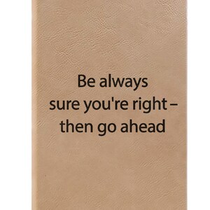 Soyez toujours sûr que vous avez raison, puis allez-y Carnet de notes, pages lignées, idée cadeau, journal de gratitude, livre de mémoire, journal en similicuir
