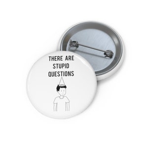 There Are Stupid Questions Pin, Button, Button Set, Lapel Pin, Hat Pin, Enamel Pins, Lapel Pins, Funny Pin