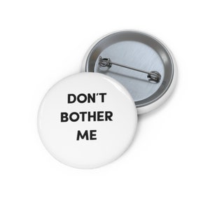 Don&#39;t Bother Me  Pin, Don&#39;t Bother Me Button, Button Set, Lapel Pin, Hat Pin, Enamel Pins, Lapel Pins, Funny Pin