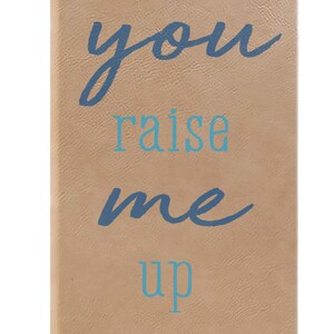 You Raise Me Up Notebook, Raise Journal, Pages lignées, Idée cadeau, Gratitude Journal, Memory Book, Leatherette Journal