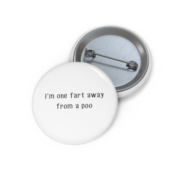 I'm One Fart Away From A Poo Pin, Button, Button Set, Lapel Pin, Hat Pin, Enamel Pins, Lapel Pins, Funny Pin