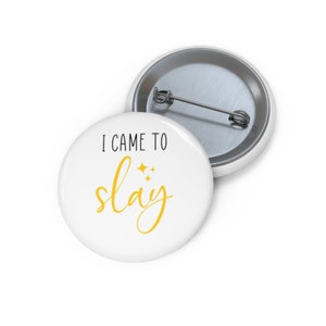 I Came to Slay Pin, Slay Button, Button Set, Lapel Pin, Hat Pin, Enamel Pins, Lapel Pins, Funny Pin