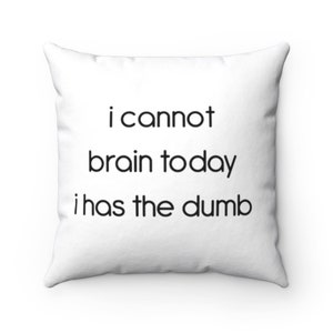 Je ne peux pas cerveau oreiller - je ne peux pas cerveau coussin - coussin personnalisé - housse de coussin - idée cadeau - décor de chambre