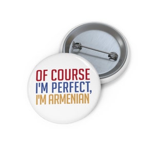 Of Course I&#39;m Perfect! I&#39;m Armenian Pin, Button, Button Set, Lapel Pin, Hat Pin, Enamel Pins, Lapel Pins, Funny Pin